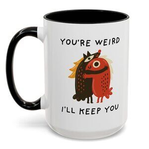 You're Weird I'll Keep You, Funny Mug Gift, Best Friend Gift, Weird Couple Cup